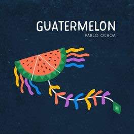 Pablo Ochoa. - Guatermelon.jpeg